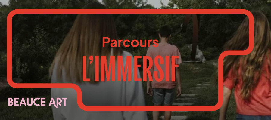 Parcours Beauce Art - L'immersif
